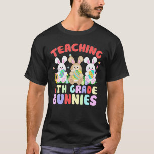 T-shirt Teaching 4th Grade Bunnies Easter Day Teacher Bunn