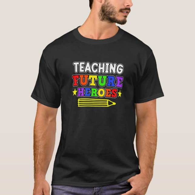 T-shirt Teaching Future Heroes Teachers Day Teacher Studen (Devant)