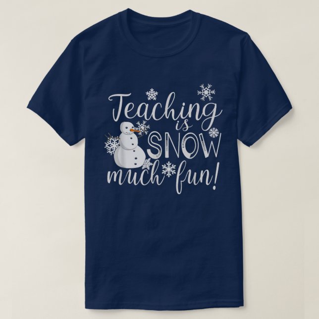 T-shirt Teaching Is Snow Much Fun Winter Christmas Xmas Te (Design devant)
