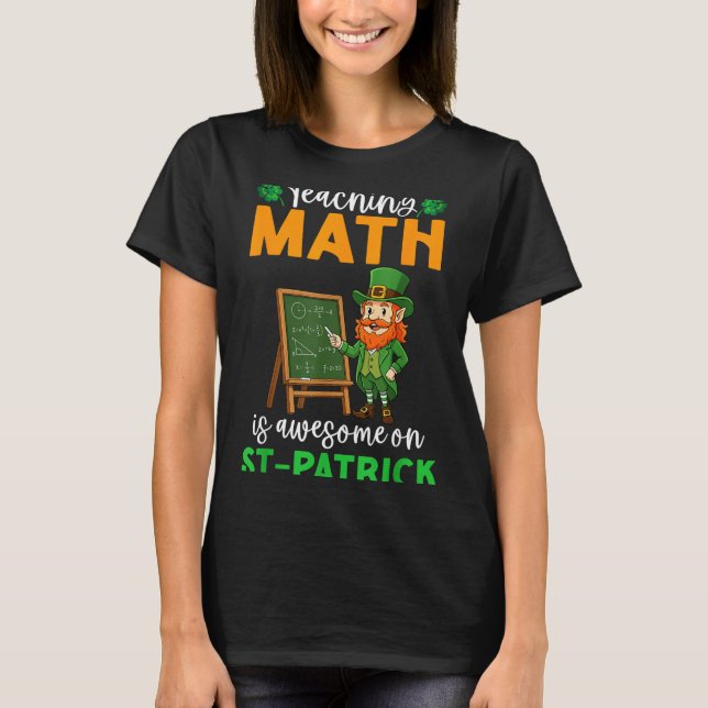 T-shirt Teaching Math Is Awesome On St Patrick Day Leprech (Devant)