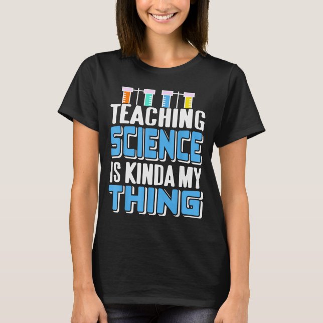 T-shirt Teaching Science Is Definitely My Favorite Thing  (Devant)