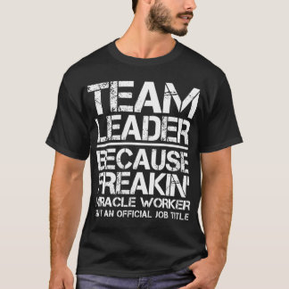 T-shirt Team Leader Miracle Worker family