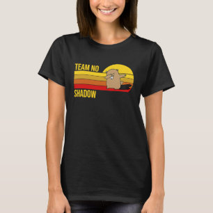 T-shirt Team No Shadow For Men Women Groundhog Day