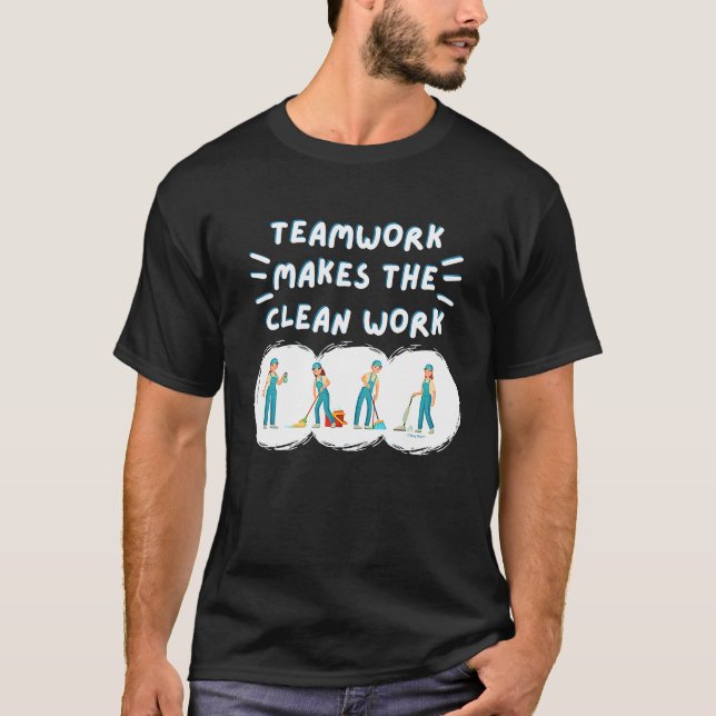 T-shirt Teamwork Makes the Clean Work Cleaning Team House  (Devant)