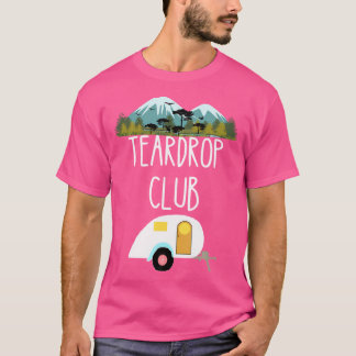 T-shirt Teardrop Club Rv Trailer Travel Tiny House Caravan