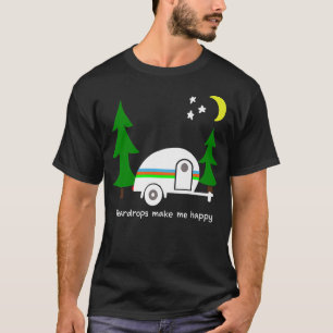 T-shirt Teardrops Make Me Happy Teardrop Camper Fun Prem