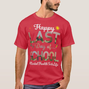T-shirt Tech de santé mentale Joyeux Dernier jour école Ca