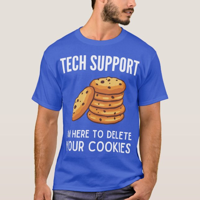 T-shirt Tech Support Here To Delete Your Cookies Funny Tec (Devant)