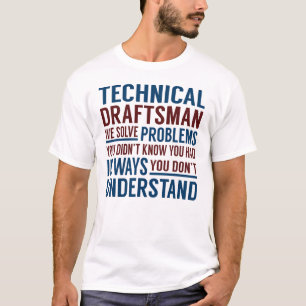 T-shirt Technical Draftsman Solve Problems