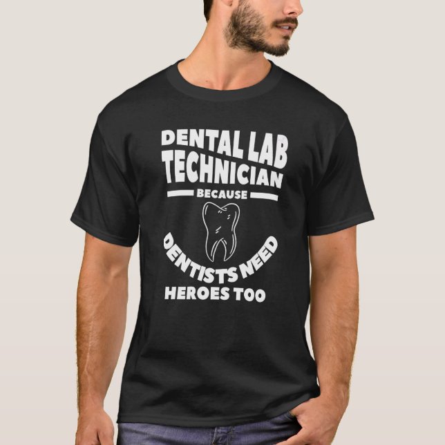 T-shirt Technicien de laboratoire dentaire parce que les d (Devant)