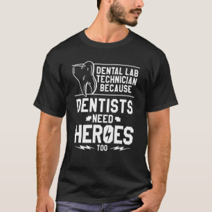 T-shirt Technicien de laboratoire dentaire parce que les d