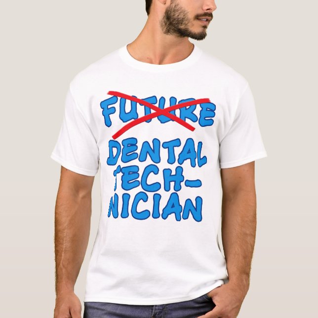T-shirt Technicien dentaire plus futur (Devant)