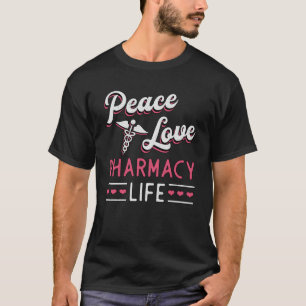 T-shirt Technicien en pharmacie Peace Love Life Pharmacist
