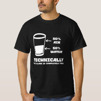 T-shirt Techniquement, le verre est complètement plein drô