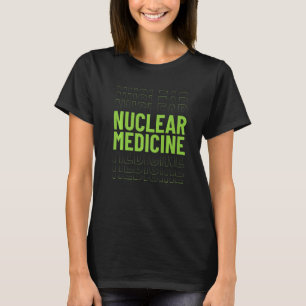 T-shirt Technologue en médecine nucléaire Nuc Med Tech Vêt