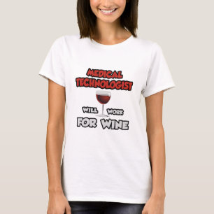 T-shirt Technologue Médicale ... Travaillera Pour Le Vin
