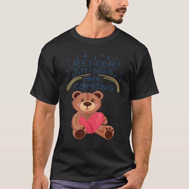 T-shirt Teddy Broken Heart Teddy Bear Better Things are co (Devant)