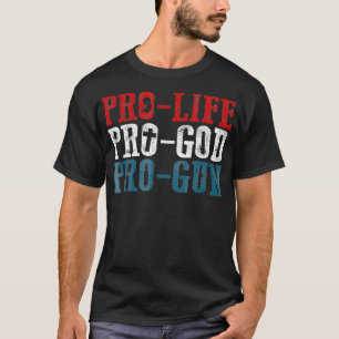 T-shirt Tee Pro God Pro Gun Pro Anti-avortement