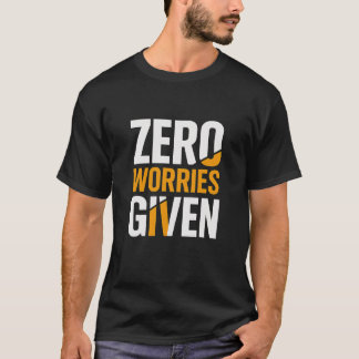 T-shirt Tee shirt audacieux « Zéro inquiétude »