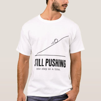 T-shirt Tee-shirt de motivation minimaliste Still Pushing