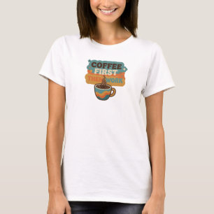 T-shirt TEE-shirt graphique COFFEE D'ABORD PUIS TRAVAIL de