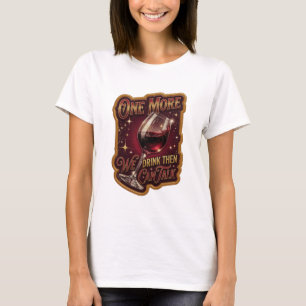 T-shirt Tee-shirt Modern Gold ONE MORE WE DRINK THEN CAN T