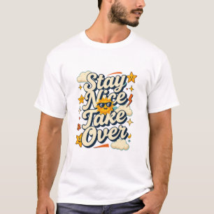 T-shirt Tee-shirt Rétro Motivationnel Stay Nice Take Over