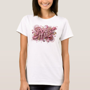 T-shirt Tee-shirt rose accrocheur POUR IT UP