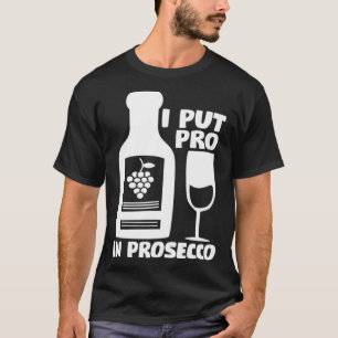 T-shirt Tee - shirts De Vins J'Ai Mis Le Pro Dans Prosecco
