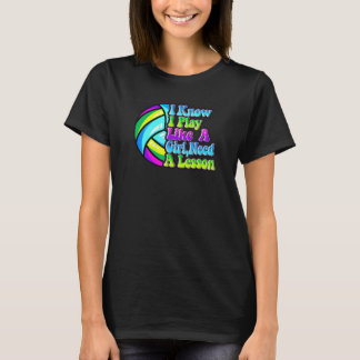 T-shirt Teen Girls Volleyball Play Like A Girl Need A Less