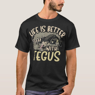 T-shirt Tegu Lizard Reptile Life Better With Tegus Herp