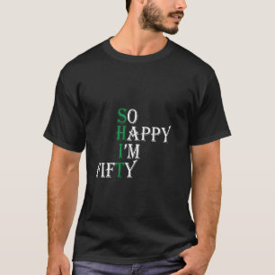 T-shirt Tellement heureux que j'ai 50 ans 50 ans drôle 50e