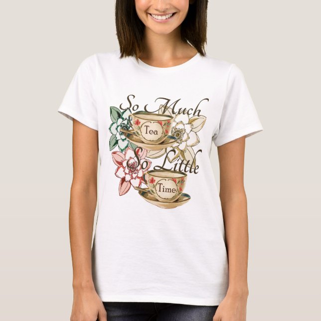 T-shirt Tellement thé tellement peu d'heure (Devant)