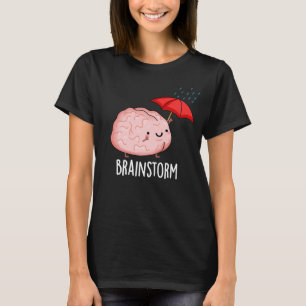 T-shirt Tempête cérébrale drôle Anatomie jeu de mots foncé