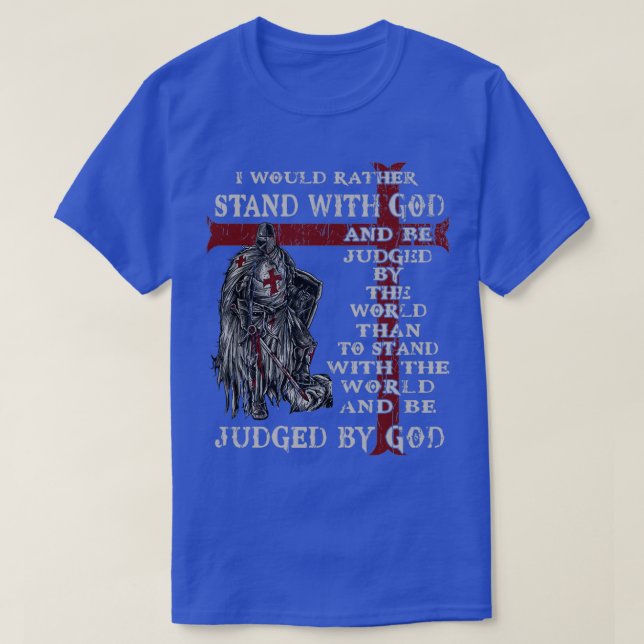 T-shirt Temple Chevalier Je Préférerais Me Tenir Avec Dieu (Design devant)