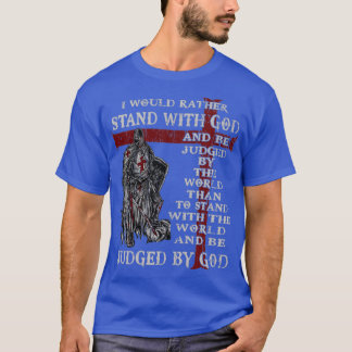 T-shirt Temple Chevalier Je Préférerais Me Tenir Avec Dieu
