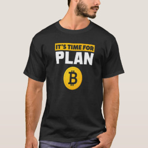 T-shirt Temps pour Plan B BTC Crypto Cryptomonnaie Bitcoin