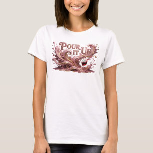 T-shirt tendance rose POUR IT UP Slogan