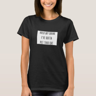 T-shirt Tenez Mon Boisson Ive Gotta Pet Ce Chat Graphique