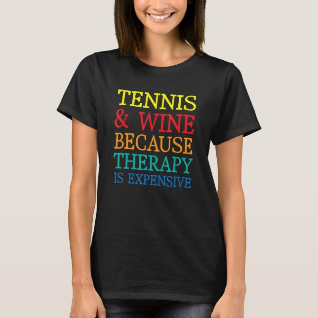T-shirt Tennis Et Vin Parce Que Thérapie Coûte (Devant)