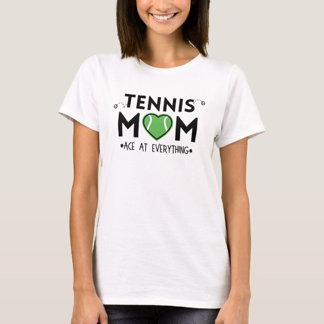 T-shirt Tennis Maman : Ace at Everything - Heart Tennis Ba (Devant)