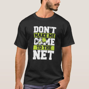 T-shirt Tennis Ne me fais pas venir au filet  