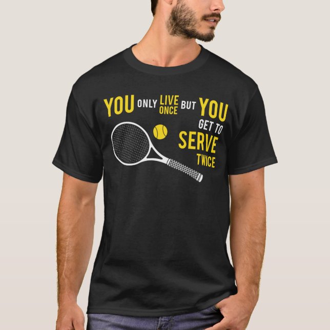 T-shirt Tennis - vivent une fois, le service deux fois (Devant)