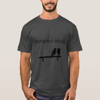 T-shirt Tentative de meurtre amis