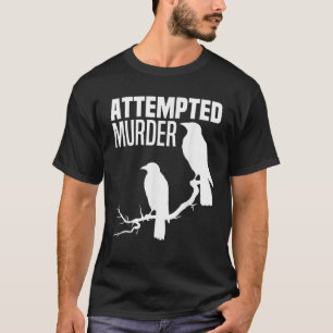 T-shirt Tentative de meurtre Crows Ravens Bird meme Drôle 