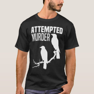 T-shirt Tentative de meurtre Crows Ravens Bird meme Drôle