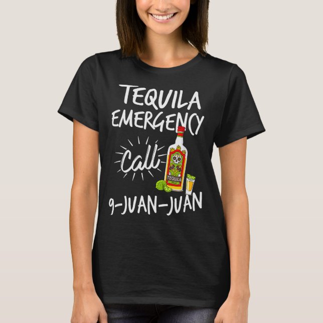 T-shirt Tequila Emergency Call 9 Juan Juan - Funny Tequila (Devant)