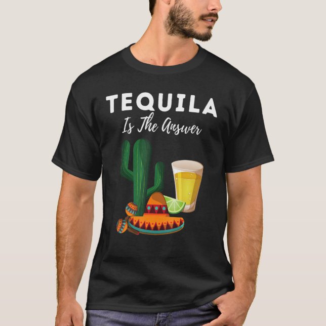 T-shirt Tequila Est La Réponse À La Journée Nationale De L (Devant)