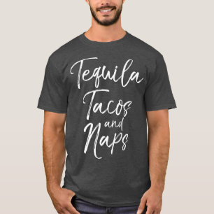T-shirt Tequila Tacos et Naps s'amuser mignonne alcool mex