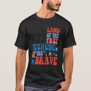 T-shirt Terre De La Liberté À Cause De La Brave 4 juillet